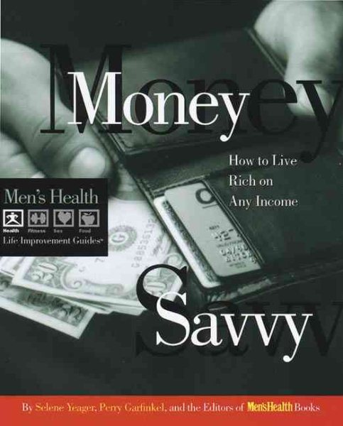 Money Savvy: Men's Health Live Improvement Guides:  How to Live Rich on Any Income (Men's Health Life Improvement Guides) cover