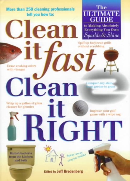 Clean It Fast, Clean It Right : The Ultimate Guide to Making Absolutely Everything You Own Sparkle and Shine cover