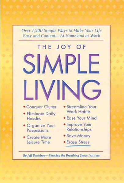 The Joy of Simple Living: Over 1,500 Simple Ways to Make Your Life Easy and -- At Home and at Work cover
