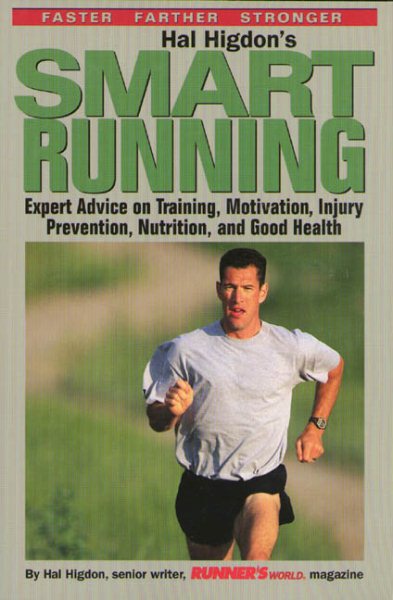Hal Higdon's Smart Running: Expert Advice On Training, Motivation, Injury Prevention, Nutrition And Good Health cover