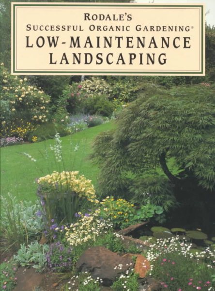 Low-Maintenance Landscaping (Rodale's Successful Organic Gardening) cover