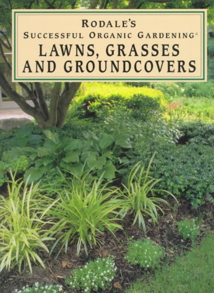 Lawns, Grasses and Groundcovers (Rodale's Successful Organic Gardening) cover