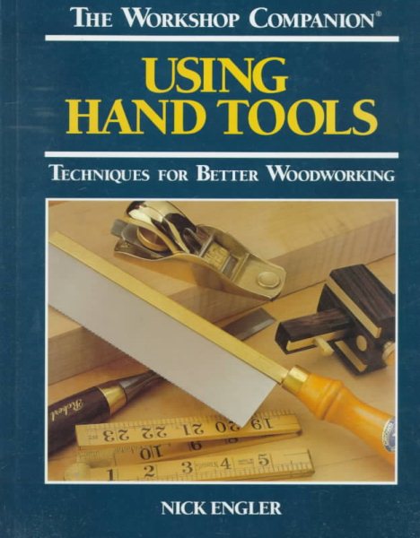 The Workshop Companion: Using Hand Tools : Techniques for Better Woodworking cover