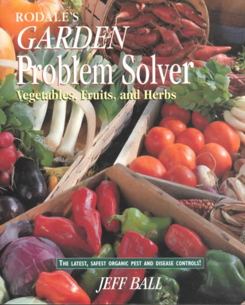 Rodale's Garden Problem Solver: Vegetables, Fruits, and Herbs cover