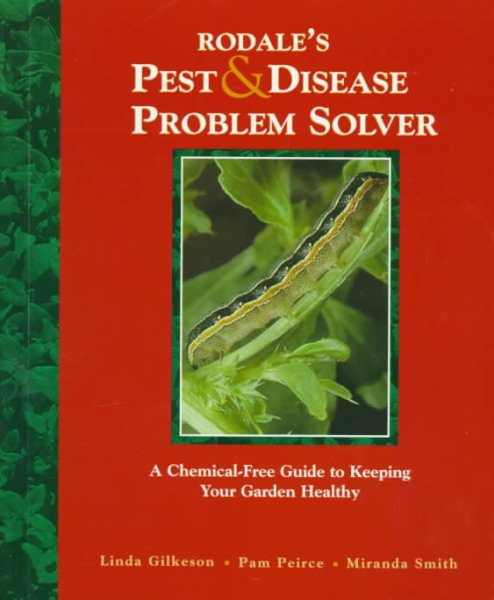 Rodale's Pest & Disease Problem Solver: A Chemical-Free Guide to Keeping Your Garden Healthy cover