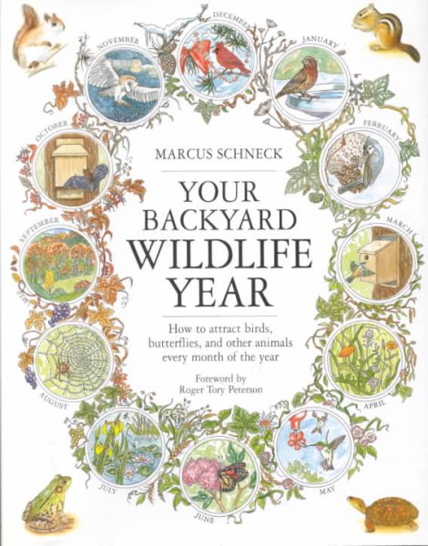 Your Backyard Wildlife Year: How to Attract Birds, Butterflies and Other Animals Every Month of the Year cover