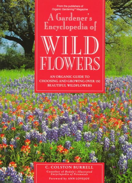 A Gardener's Encyclopedia of Wildflowers: An Organic Guide to Choosing and Growing over 150 Beautiful cover