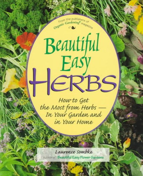 Beautiful Easy Herbs: How to Get the Most from Herbs - In Your Garden and in Your Home cover