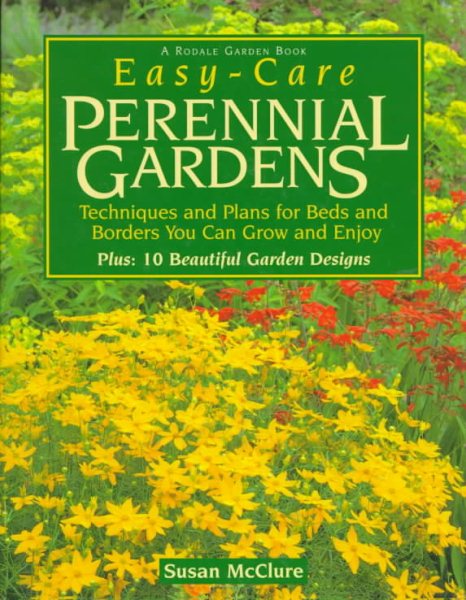 Easy-Care Perennial Gardens: Ready-to-Use Plans for Your Beds and Borders (Rodale Garden Book) cover