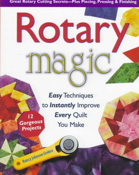 Rotary Magic: Easy Techniques to Instantly Improve Every Quilt You Make cover