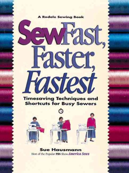 Sew Fast, Faster, Fastest: Timesaving Techniques and Shortcuts for Busy Sewers (Rodale Sewing Book) cover