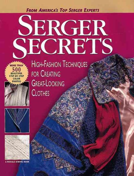 Serger Secrets: High-Fashion Techniques for Creating Great-Looking Clothes (Rodale Sewing Book) cover