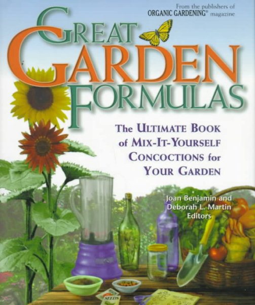 Great Garden Formulas : The Ultimate Book of Mix-It-Yourself Concoctions for Gardeners cover