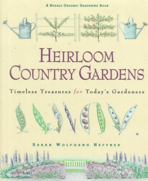 Heirloom Country Gardens: Timeless Treasures for Today's Gardeners (Rodale Organic Gardening Book) cover