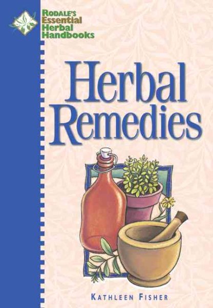 Herbal Remedies (Rodale's Essential Herbal Handbooks)