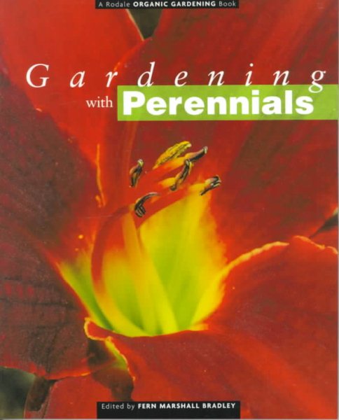 Gardening with Perennials: Creating Beautiful Flower Gardens for Every Part of Your Yard (Rodale Organic Gardening Book) cover