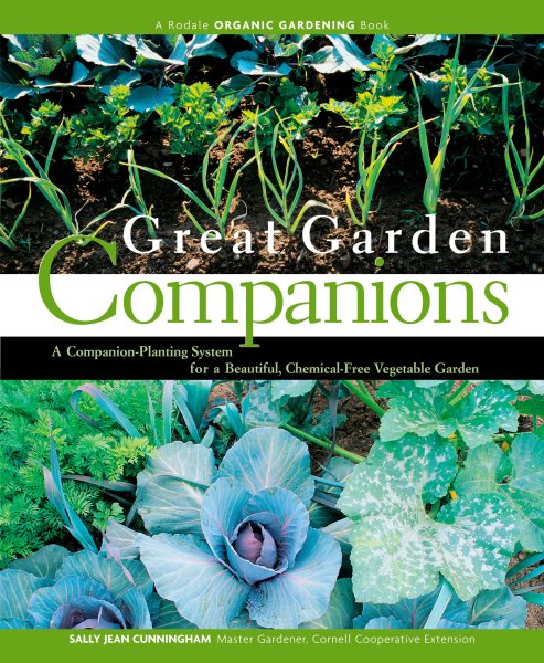 Great Garden Companions: A Companion-Planting System for a Beautiful, Chemical-Free Vegetable Garden cover