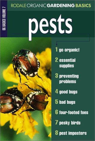 Pests: Organic Gardening Basics Volume 7 (Rodale Organic Gardening Basics)
