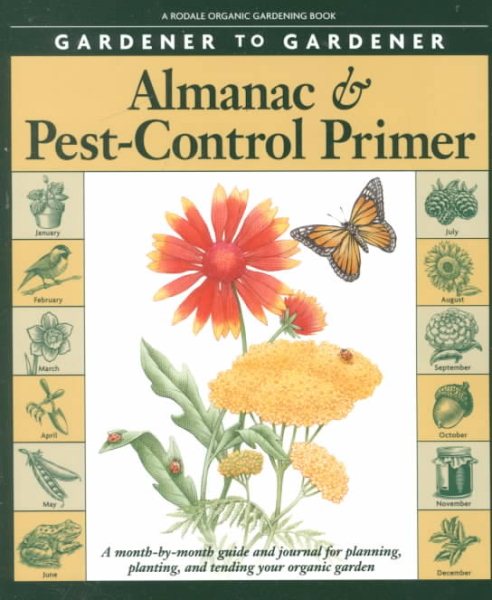 Gardener to Gardener Almanac & Pest Control Primer: A Month-by-Month Journal for Planning, Planting, and Tending Your Organic Garden (Rodale Organic Gardening Book) cover