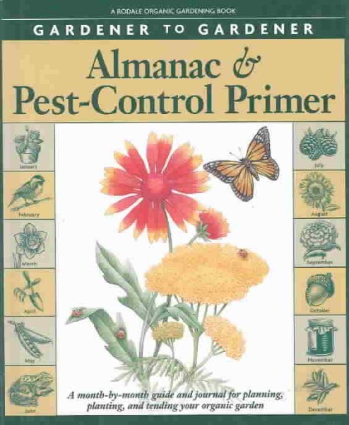 Gardener to Gardener Almanac & Pest-Control Primer: A Month-By-Month Guide and Journal for Planning, Planting, and Tending Your Organic Garden cover