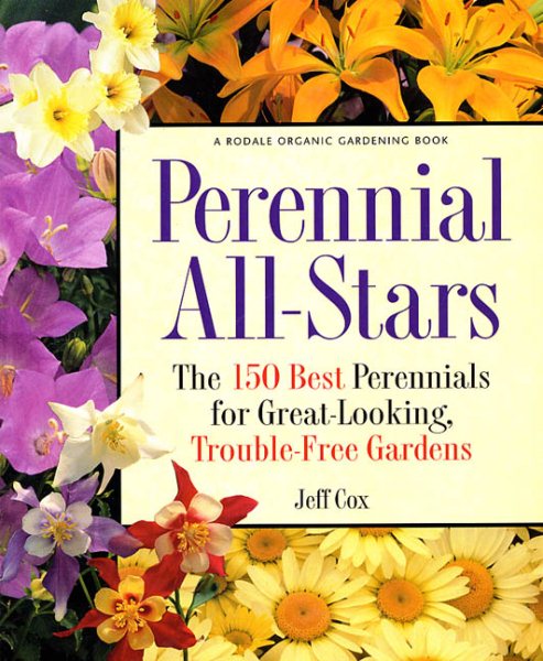 Perennial All-Stars: The 150 Best Perennials for Great-Looking, Trouble-Free Gardens cover