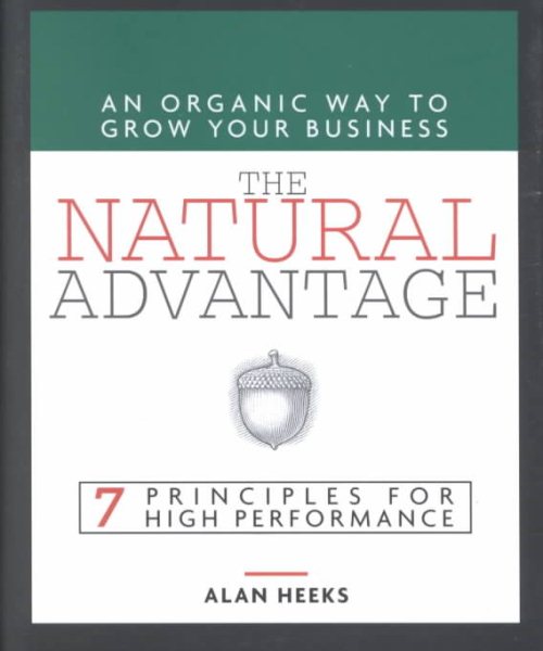 Natural Advantage: Alan Heeks on the Organic Way of Working Better cover