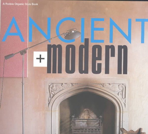 Ancient + Modern (Rodale Organic Style Books) cover