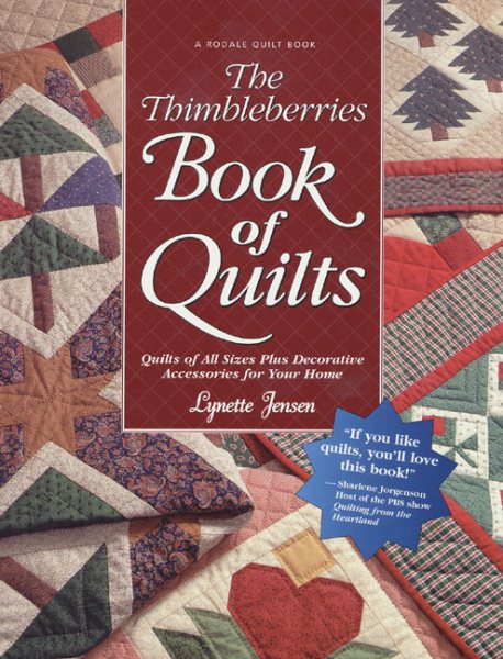 The Thimbleberries Book of Quilts: Quilts of All Sizes Plus Decorative Accessories for Your Home (Rodale Quilt Book)