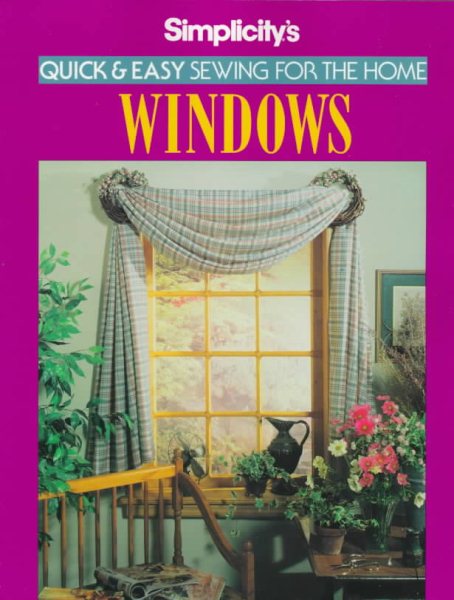 Simplicity's Quick and Easy Sewing for the Home Windows (Simplicity's Quick & Easy Sewing for the Home) cover