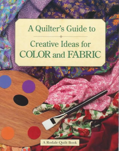 A Quilter's Guide to Creative Ideas for Color and Fabric (Rodale Quilt Books) cover