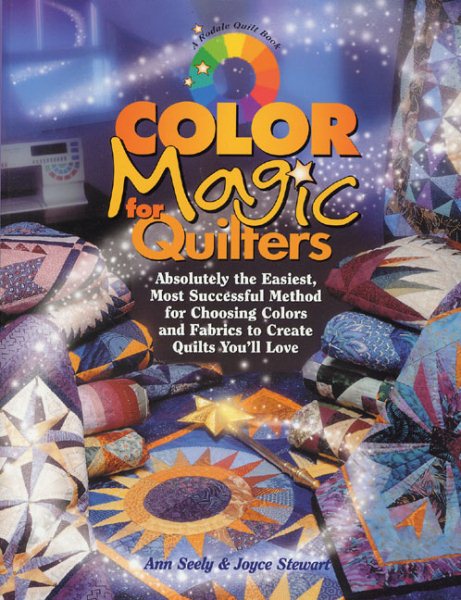 Color Magic for Quilters: Absolutely the Easiest, Most Successful Method for Choosing Colors and Fabrics to Create Quilts You'll Love cover
