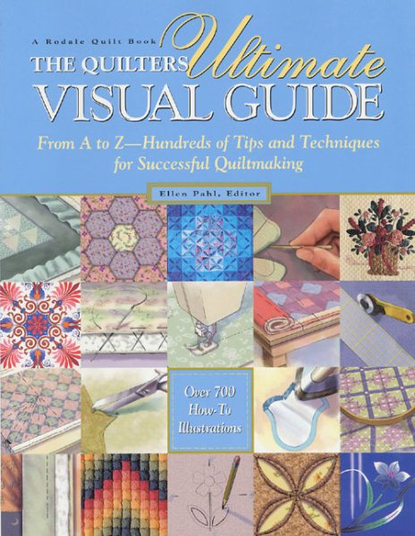 The Quilters Ultimate Visual Guide: From A to Z - Hundreds of Tips and Techniques for Successful Quiltmaking cover