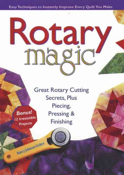 Rotary Magic: Easy Techniques to Instantly Improve Every Quilt You Make (Rodale Home and Garden Books) cover