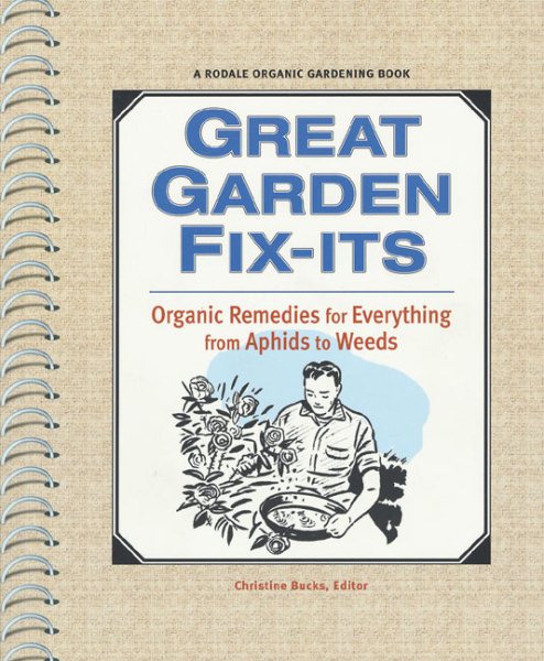 Great Garden Fix-Its: Organic Remedies for Everything from Aphids to Weeds (Rodale Organic Gardening Books) cover