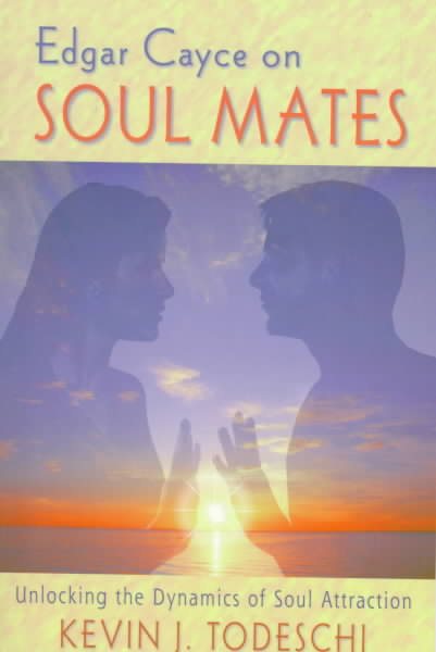 Edgar Cayce on Soul Mates: Unlocking the Dynamics of Soul Attraction cover