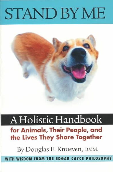 Stand By Me: A Holistic Handbook for Animals, Their People, and the Lives They Share Together cover