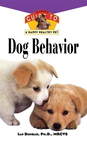 Dog Behavior: An Owner's Guide to a Happy Healthy Pet cover