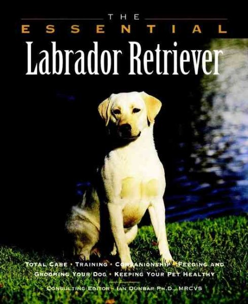 The Essential Labrador Retriever (The Essential Guides) cover