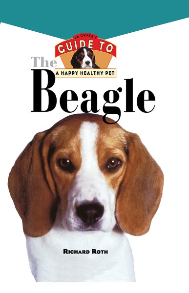The Beagle: An Owner's Guide to a Happy Healthy Pet cover