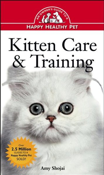Kitten Care & Training: An Owner's Guide to a Happy Healthy Pet cover