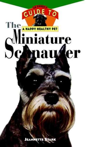 The Miniature Schnauzer: An Owner's Guide to a Happy Healthy Pet cover