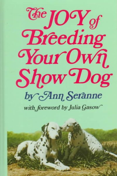 The Joy of Breeding Your Own Show Dog cover