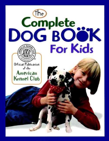 The Complete Dog Book for Kids (American Kennel Club) cover
