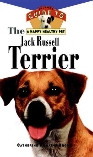 The Jack Russell Terrier: An Owner's Guideto aHappy Healthy Pet cover
