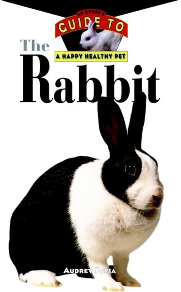 The Rabbit: An Owner's Guide to a Happy Healthy Pet cover