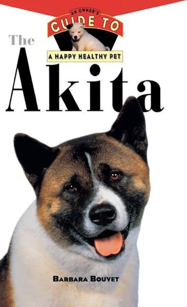 The Akita: An Owner's Guide to a Happy Healthy Pet (Your Happy Healthy Pet, 119) cover