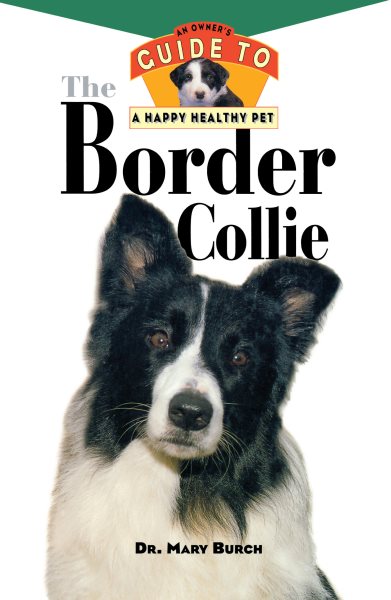 The Border Collie: An Owner's Guide to a Happy Healthy Pet (Happy Healthy Pet, 26) cover