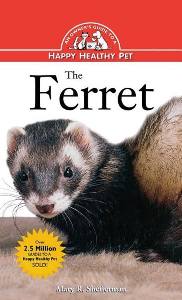 The Ferret: An Owner's Guide to a Happy Healthy Pet (Your Happy Healthy Pet, 135) cover