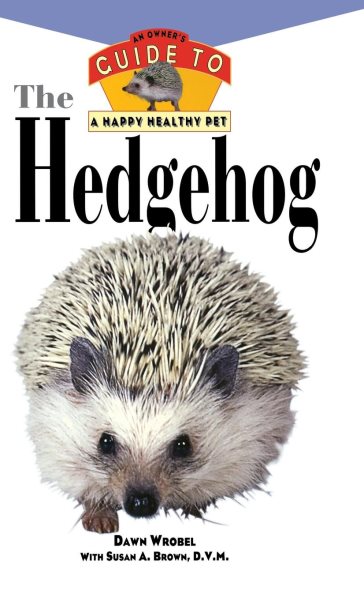 The Hedgehog: An Owner's Guide to a Happy Healthy Pet (Happy Healthy Pet, 163) cover