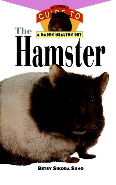 The Hamster: An Owner's Guide to a Happy Healthy Pet (Your Happy Healthy Pet (138)) cover